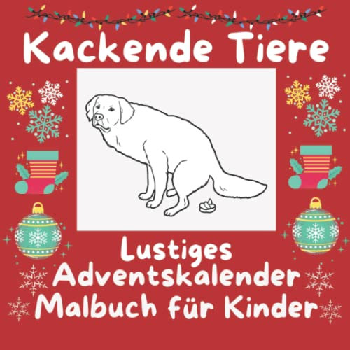 Adventskalender Kackende Tiere: Lustig Adventkalender Malbuch für Kinder: Adventskalender Geschenke Ideen Kinder, Junge, Mädchen (für 2022, 2023, 2024 ... Jahr!) - Mit 24 Kackende Tiere Zum Ausmalen