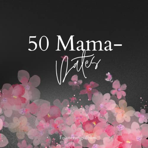50 Mama-Dates - Erinnerungsalbum schwarz: Geschenk für Mama zum Geburtstag oder als Muttertagsgeschenk, Verschenke Zeit zu zweit und halte die ... fest, Geschenkidee, Softcover ca. 21x21 cm