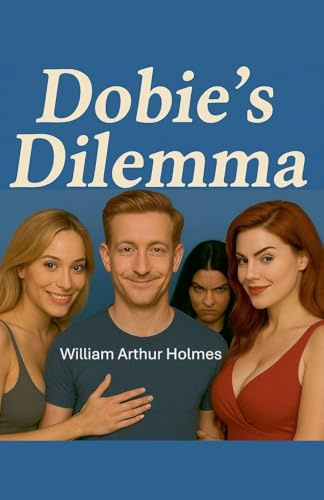 Dobie's Dilemma (Dobie Pokorny: The Man, the Myth, the Legend, Band 3)