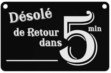 Plaque 'Désolé, de Retour dans 5 Minutes' - Élégante et Audacieuse, à Suspendre, en Acrylique, Gravée.