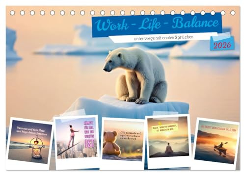 Work - Life - Balance - unterwegs mit coolen Sprüchen (Tischkalender 2026 DIN A5 quer), CALVENDO Monatskalender: Arbeit ist wichtig, aber vergiss nicht zu leben! (CALVENDO Gesundheit)