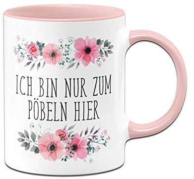 Tassenbrennerei Tasse mit Spruch Ich bin nur zum pöbeln hier - Blumig - Kaffeetasse lustig für Arbeit, Büro - Spülmaschinenfest (Rosa)