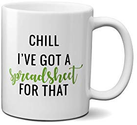 I've Got a Spreadsheet for That Mug - Funny Office Joke IT Present Gift Ideas Tea Coffee Novelty Heavy Duty Handle Dino Coated Dishwasher/Microwave Safe Sublimation Ceramic (White Prime)