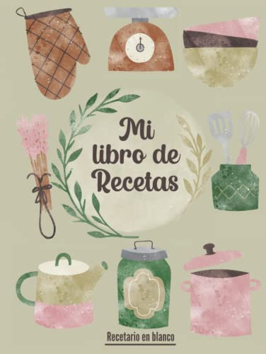 Mi libro de recetas: Libro de cocina para apuntar tus 100 platos preferidos | Formato A4 | Tapa dura