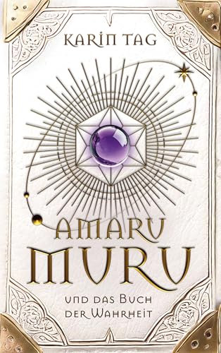 Amaru Muru und das Buch der Wahrheit: Weisheit, Magie und die Reise zum inneren Licht