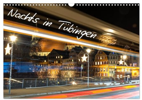 Nachts in Tübingen (Wandkalender 2026 DIN A3 quer), CALVENDO Monatskalender: Lichterzauber in Altstadtgassen (CALVENDO Orte)