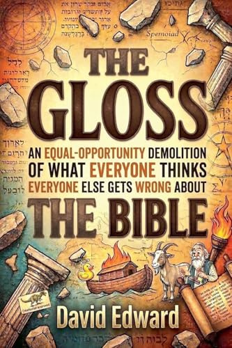 The Gloss: An Equal-Opportunity Demolition of What Everyone Thinks Everyone Else Gets Wrong About the Bible