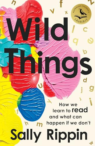 Wild Things: How We Learn To Read and What Can Happen If We Don't (English Edition)
