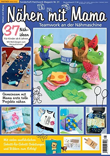 Nähen mit Mama - Patchwork Magazin Sonderheft 31/2020 37 Nähideen