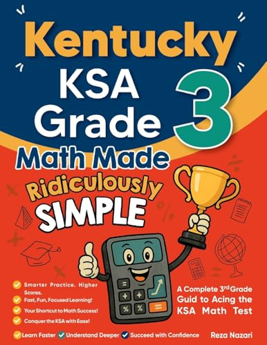 Kentucky KSA Grade 3 Math Made Ridiculously Simple: A Comprehensive 3rd Grade Guide to Acing KSA Math Test