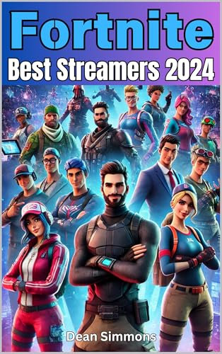 Fortnite. Best Streamers 2024.: The Ultimate Gaming Guide (Fortnite Gaming Guides) (English Edition)