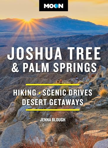 Moon Joshua Tree & Palm Springs (Fourth Edition): Hiking, Scenic Drives, Desert Getaways (Moon National Parks Travel Guide)