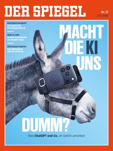 DER SPIEGEL 17/2026 Macht die KI uns dumm?