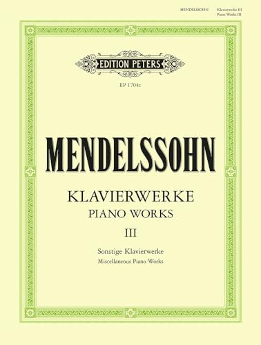 Piano Works - Miscellaneous Piano Works: Phantasie Op. 28, 6 Preludes & Fugues Op.35, Variations Sérieuses Op.54, Andante con Variazioni Op.82, ... minor 1835 (3) (Edition Peters, 3, Band 3)