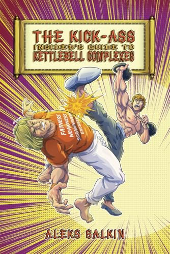 The Kick-Ass Insider's Guide to Kettlebell Complexes