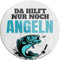 schilderkreis24 – Lustiger Spruch “Da hilft nur noch Angeln“ Magnet See Meer Fisch Angel Deko Kühlschrankmagnet Humor witzige Geschenkidee Geburtstag Weihnachten 8x8 cm