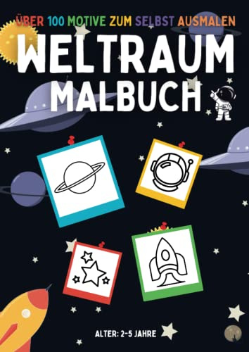 Weltraum Malbuch - Über 100 Motive zum selbst Ausmalen für Kinder für 2-5 Jahre: Raketen, Planeten, Monde, Sterne, Astronauten, Teleskope, Satelliten, Raumschiffe, Ufos und Außerirdische