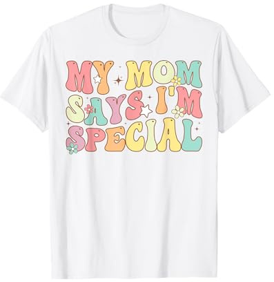 Meine Mutter sagt, ich bin etwas Besonderes T-Shirt