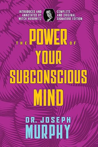 The Power of Your Subconscious Mind: Complete and Original Signature Edition