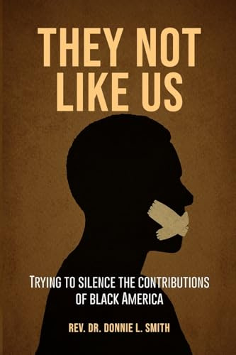 They Not Like Us: Trying to Silence the Voices of Black America
