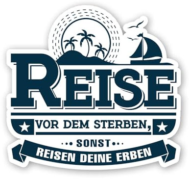 Wohnwagen und Auto-Aufkleber I Reise vor dem Sterben, sonst reisen deine Erben I 10 x 9,4 cm I Heckscheiben-Sticker I Urlaub I lustig I wetterfest I kfz648