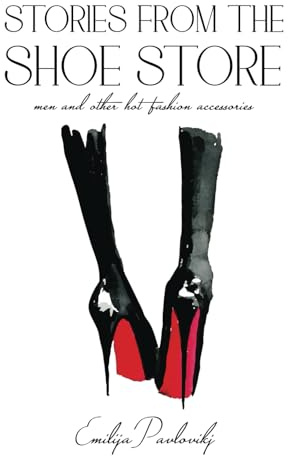Stories from The Shoe Store: Men and Other Hot Fashion Accessories