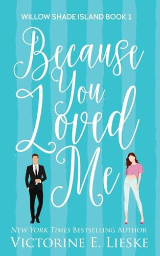 Because You Loved Me (Willow Shade Island, Band 1)
