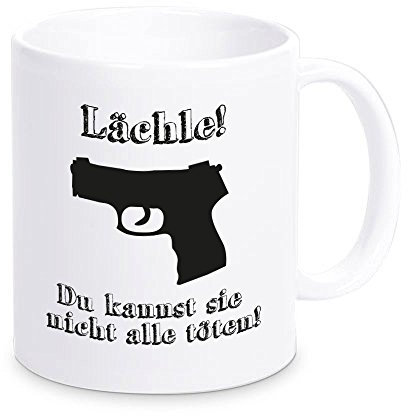 4you Design Tasse Lächle! Du Kannst sie Nicht alle töten Geburtstag Pistole Lächeln Kaffeepott Frühstückstasse