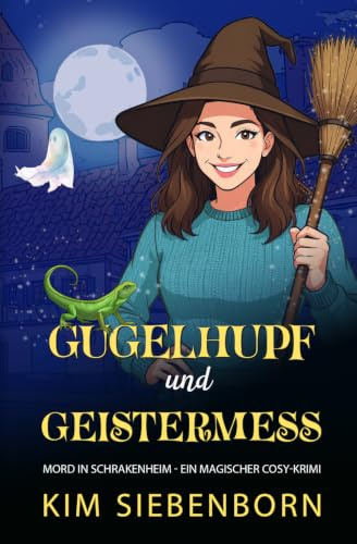 Gugelhupf und Geistermess: Mord in Schrakenheim – Ein Magischer Cosy-Krimi (Mord in Schrakenheim – Magische Cosy-Krimis, Band 4)