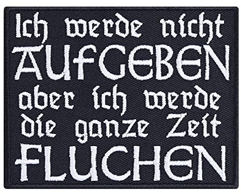 Ich werde nicht Aufgeben aber Fluchen - Motivationsgeschenk lustig Sticker mit Spruch Arbeit Geschenk für Männer/Frauen DIY Applikation für Jacke/Weste/Jeans/Tasche 90x70mm