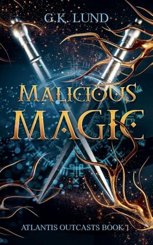 Malicious Magic (Atlantis Outcasts, Band 1)