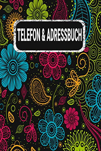 Telefon und Adressbuch: Telefon - und Adressbuch für Ihre Adressen, Kontakte und Telefonnummern. Einfaches Organiesieren dank Register / Blumen Floral Bunt