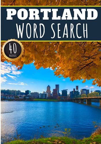 Portland Word Search: 40 Fun Puzzles With Words Scramble for Adults, Kids and Seniors | More Than 300 Americans Words On Portland and Usa Cities, ... History and Heritage, American Vocabulary