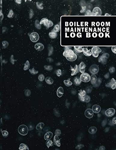 Boiler Room Maintenance Log Book: Steam Boiler Practical Journal & Handbook For Operators and Maintenance Engineers TO Record Troubleshooting Procedures. With Extra Undated Calendar & Lined Pages