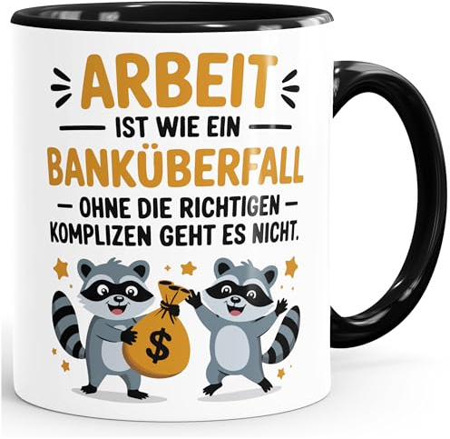 MoonWorks Tasse Spruch Arbeit ist wie ein Banküberfall Bürotasse Geschenk Kollegen Team lustige Kaffeebecher Weiss-innen-schwarz standard