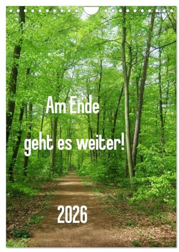Am Ende geht es weiter! 2026 (Wandkalender 2026 DIN A4 hoch), CALVENDO Monatskalender: Wege und Perspektiven führen sicher durchs Jahr! (CALVENDO Natur)