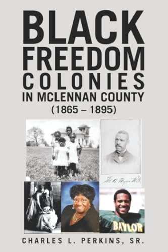 Black Freedom Colonies in McLennan County (1865 – 1895)