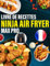 Livre de Recettes NINJA Air Fryer MAX PRO: La cuisine facile et rapide au quotidien | Des plats variés et sains à réaliser sans effort avec votre friteuse à air