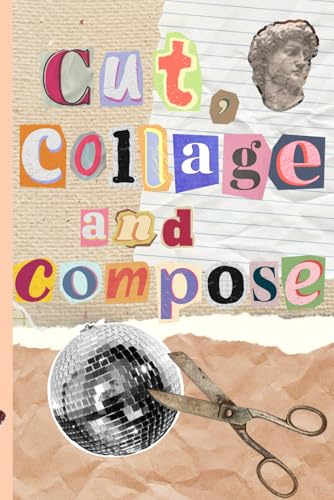 Cut, Collage & Compose: Colors, Letters, Numbers