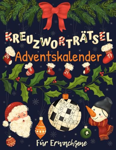 Kreuzworträtsel Adventskalender für Erwachsene: Rätsel Adventskalender mit 72 Kreuzworträtseln in großer Schrift für Erwachsene & Senioren