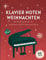 Klavier Noten Weihnachten: Weihnachtslieder Für Anfänger Und Fortgeschrittene