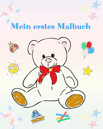Mein erstes Malbuch: Für Mädchen und Jungen ab 1 Jahr mit 50 einfachen Motiven die zueinander passen, zum Ausmalen und lernen der ersten Wörter.Im ... um der Kreativität freien Lauf zu lassen.