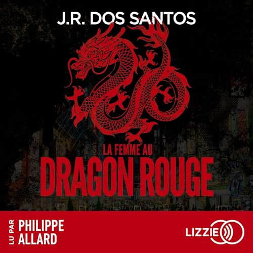 La Femme au dragon rouge: Un thriller inspiré de faits réels au cœur du Parti Communiste Chinois