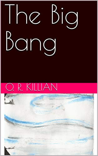 The Big Bang (A Kid's Guide to Life, the Universe, and Everything) (English Edition)