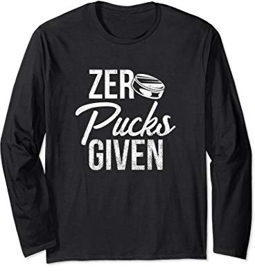 Zero Pucks Given Long Sleeve T-Shirt