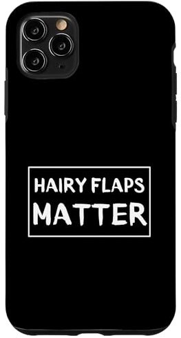 iPhone 11 Pro Max Hairy Flaps Matter Funny Case