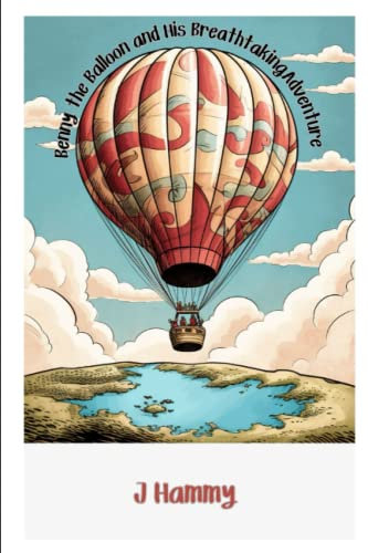Benny The Balloon and His Breathtaking Adventure