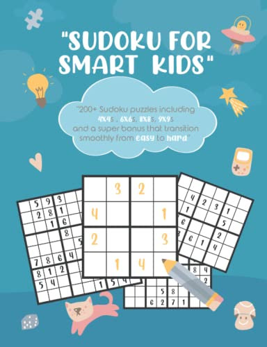 Sudoku for Smart Kids: 200+ Sudoku Puzzles | 4 Sizes: 4x4, 6x6, 8x8, 9x9 Sudoku for Kids | 12 Levels of Difficulty From Very Easy to Challenging | ... Tips, and Tricks (Sudoku For My Kid)