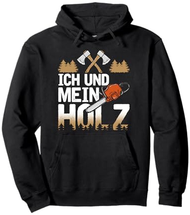 Ich Und Mein Holz Forstwirt Holzfäller Holzarbeiter Pullover Hoodie