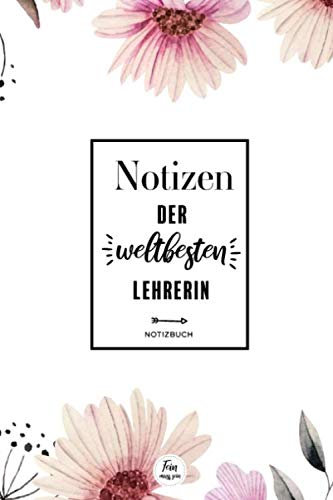 Notizen der weltbesten Lehrerin - Notizbuch: Abschiedsgeschenk Lehrerin Grundschule/Schule - Geschenk Lehrerin Abschied - Beste Lehrerin Geschenke - Notizbuch mit 120 gepunkteten Seiten - ca. A5
